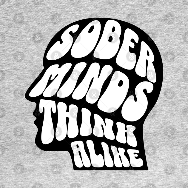 Sober Minds Think Alike by SOS@ddicted